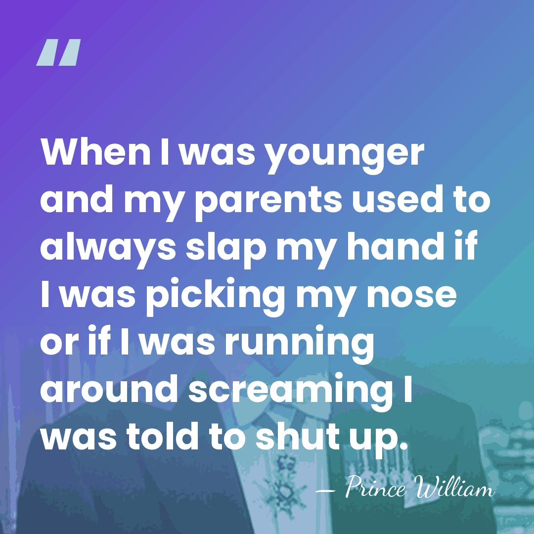 When I was younger and my parents used to always slap my&hellip; - Prince William