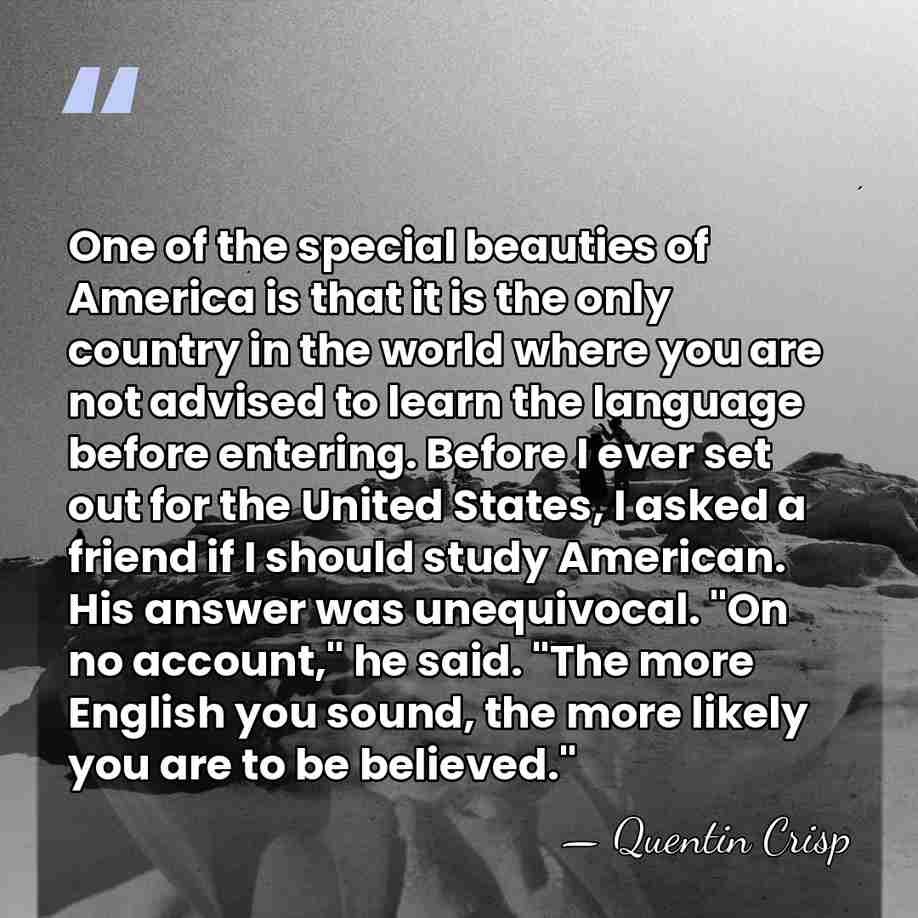 One of the special beauties of America is that it is the&hellip; - Quentin Crisp