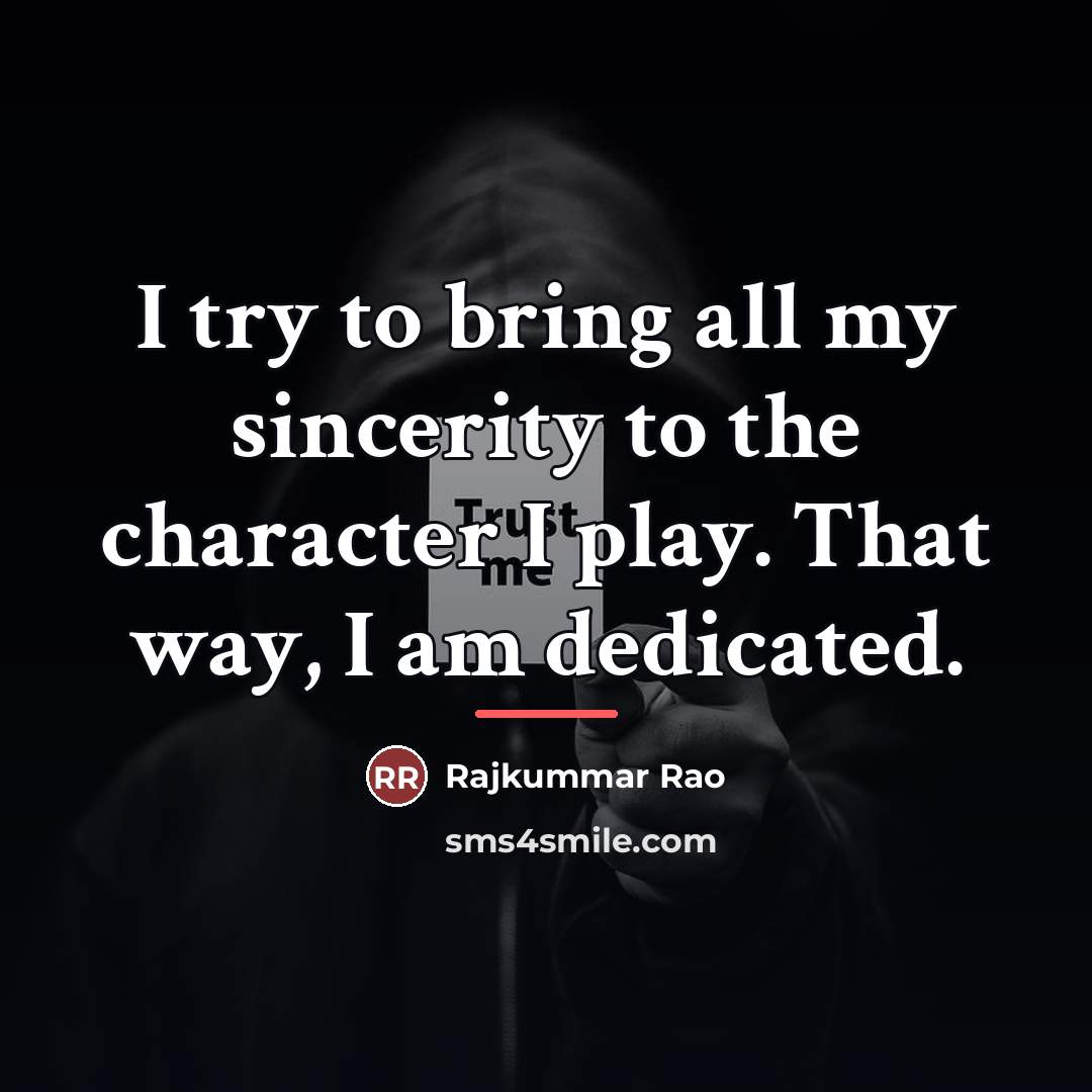 “I try to bring all my sincerity to the character…” quote by Rajkummar Rao