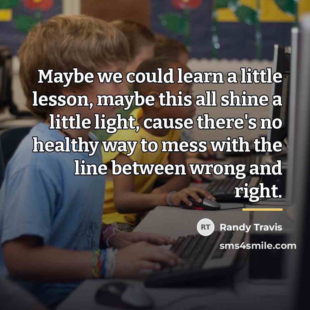 “Maybe we could learn a little lesson, maybe this all…” quote by Randy Travis