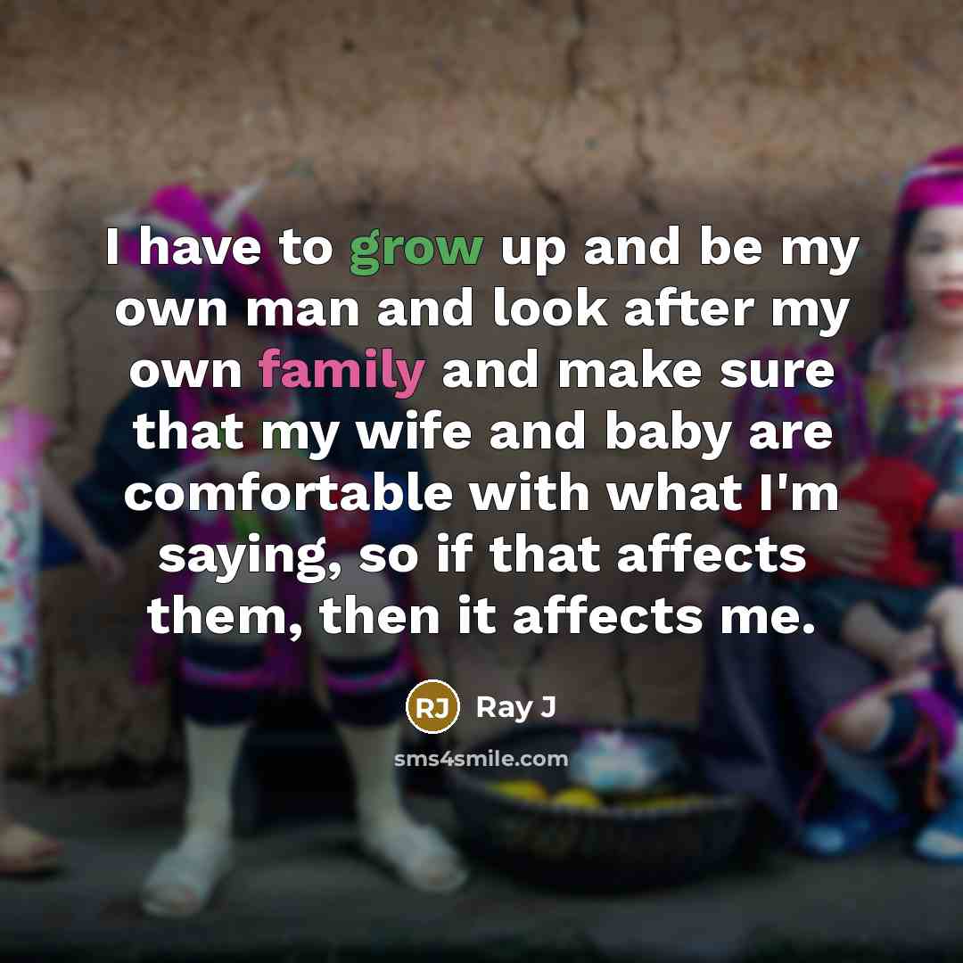 “I have to grow up and be my own man…” quote by Ray J