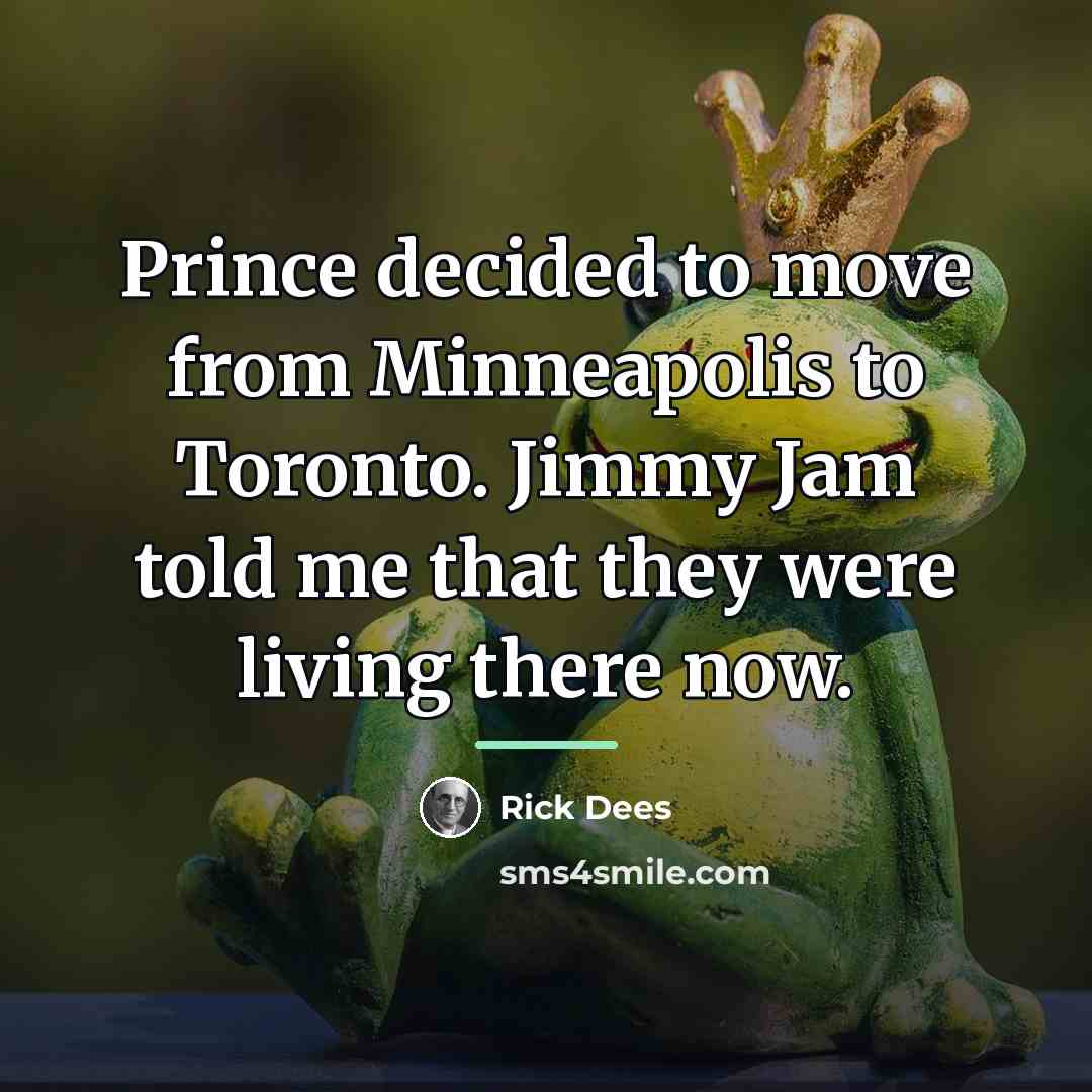 “Prince decided to move from Minneapolis to Toronto. Jimmy Jam…” quote by Rick Dees