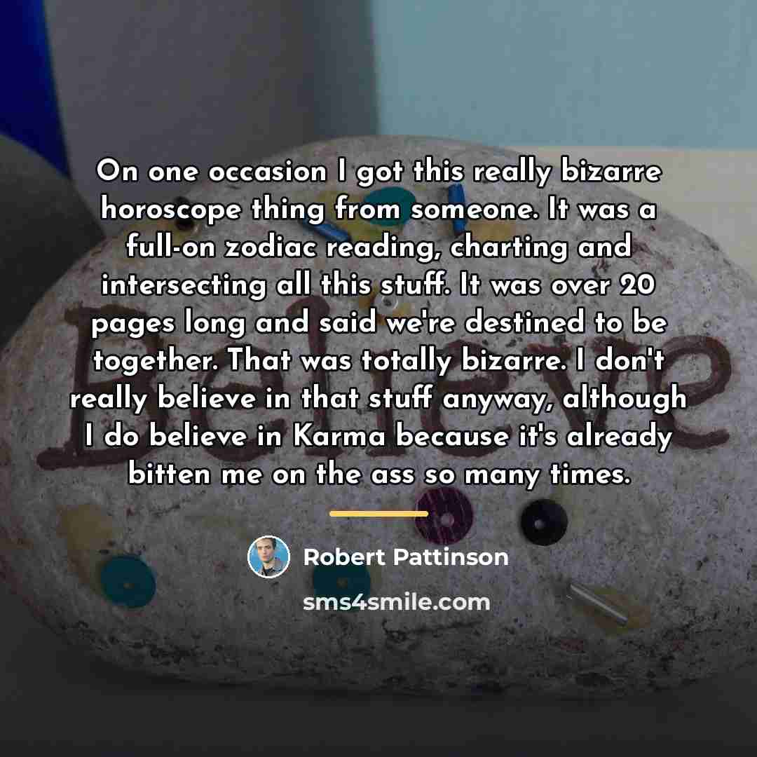 “On one occasion I got this really bizarre horoscope thing…” quote by Robert Pattinson