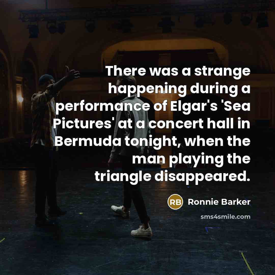 “There was a strange happening during a performance of Elgar's…” quote by Ronnie Barker