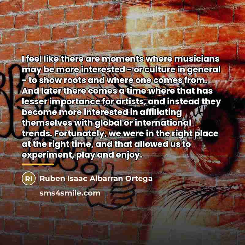 “I feel like there are moments where musicians may be…” quote by Ruben Isaac Albarran Ortega