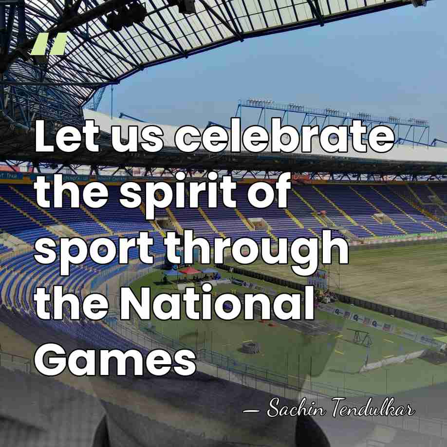 Let us celebrate the spirit of sport through the National Games - Sachin Tendulkar