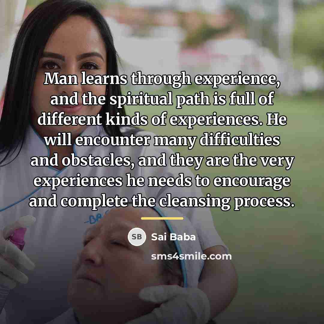 “Man learns through experience, and the spiritual path is full…” quote by Sai Baba