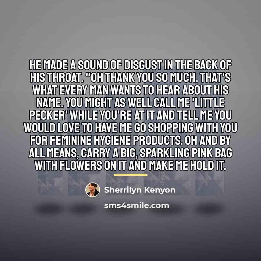 “He made a sound of disgust in the back of…” quote by Sherrilyn Kenyon