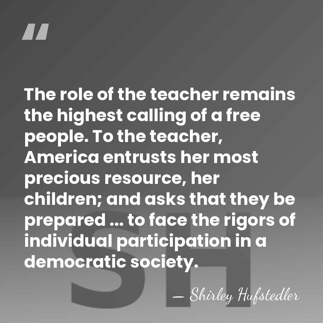 The role of the teacher remains the highest calling of a free&hellip; - Shirley Hufstedler
