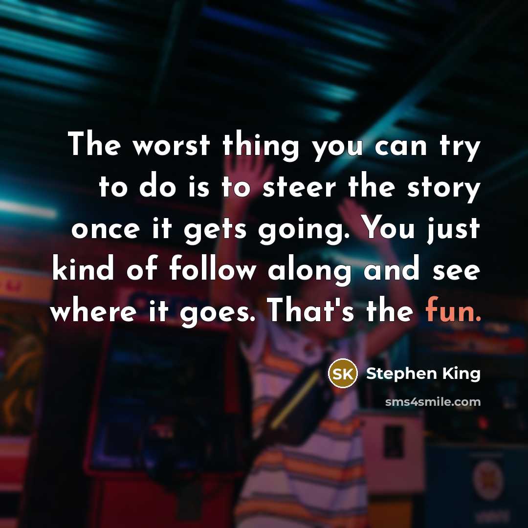 “The worst thing you can try to do is to…” quote by Stephen King