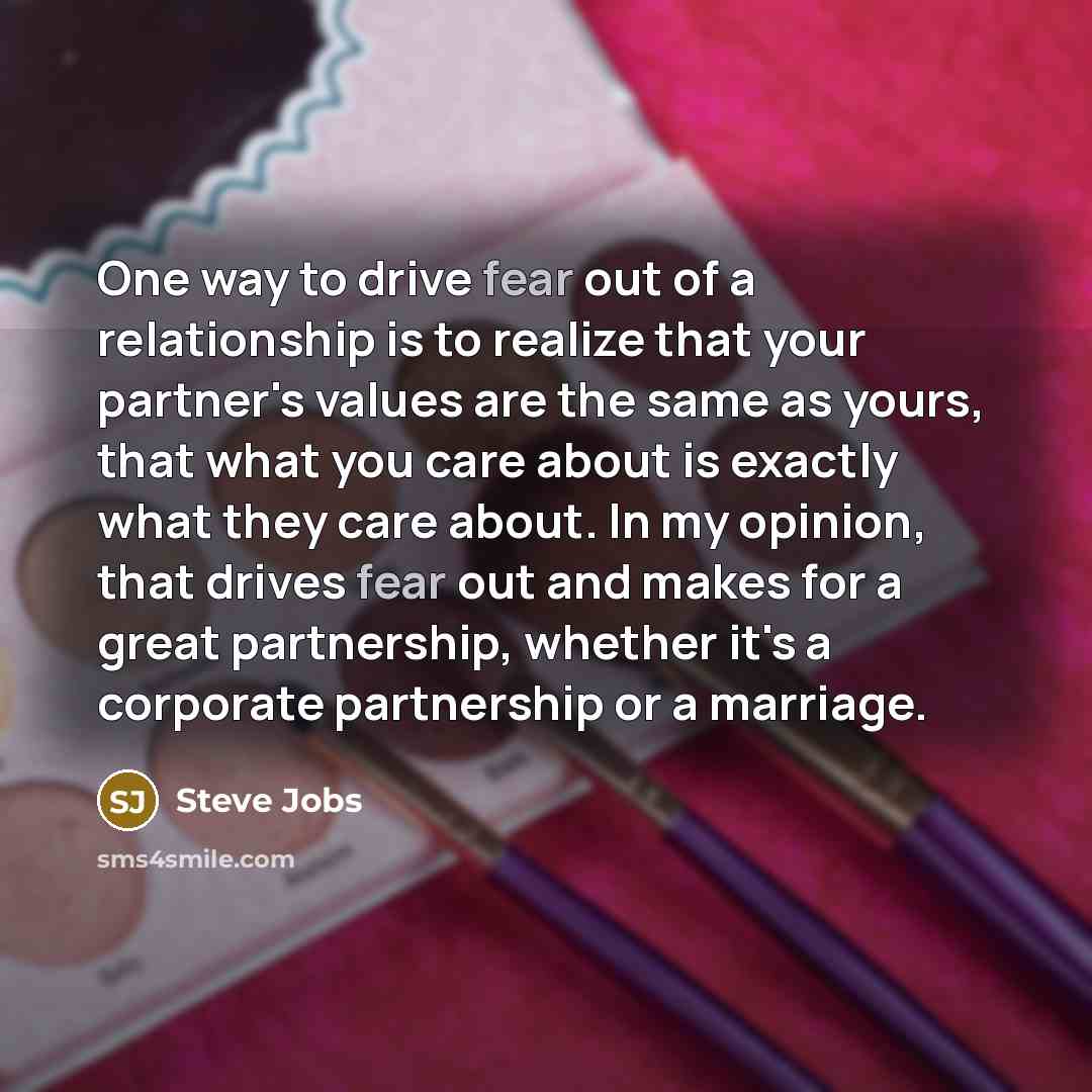 “One way to drive fear out of a relationship is…” quote by Steve Jobs