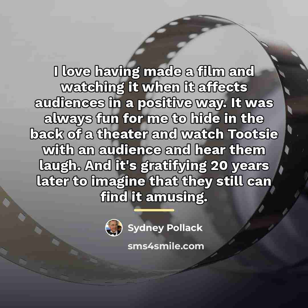 “I love having made a film and watching it when…” quote by Sydney Pollack