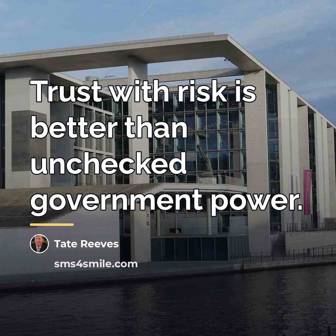 “Trust with risk is better than unchecked government power.…” quote by Tate Reeves