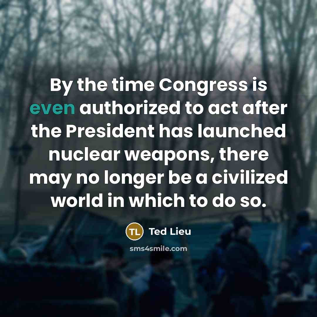 “By the time Congress is even authorized to act after…” quote by Ted Lieu