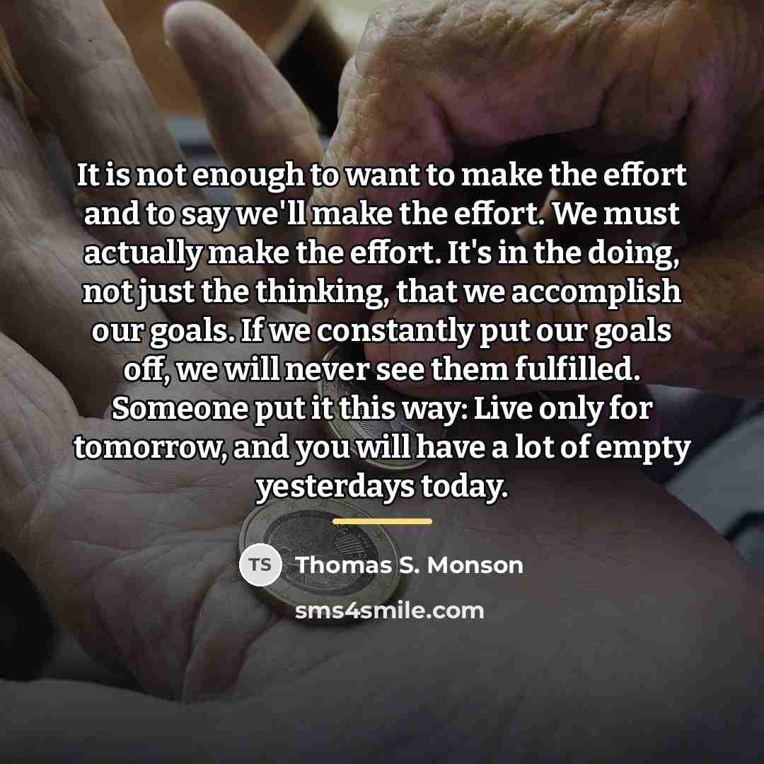 “It is not enough to want to make the effort…” quote by Thomas S. Monson