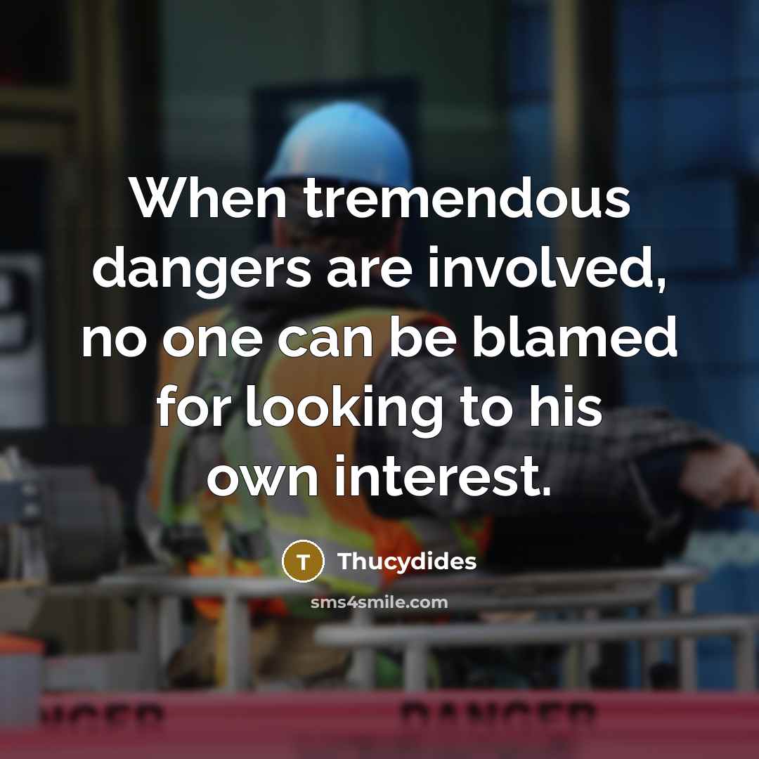 “When tremendous dangers are involved, no one can be blamed…” quote by Thucydides