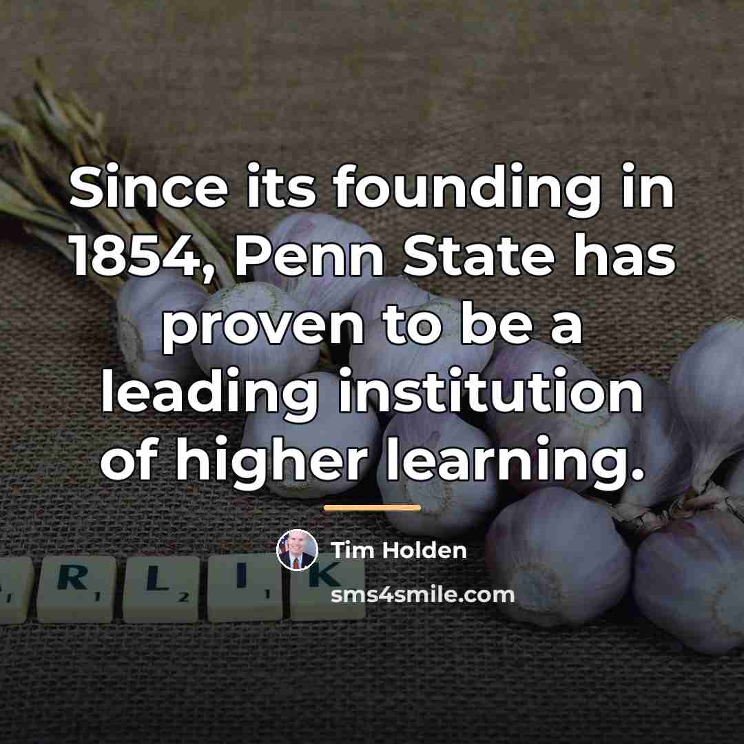 “Since its founding in 1854, Penn State has proven to…” quote by Tim Holden