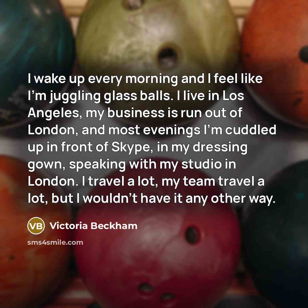 “I wake up every morning and I feel like I'm…” quote by Victoria Beckham