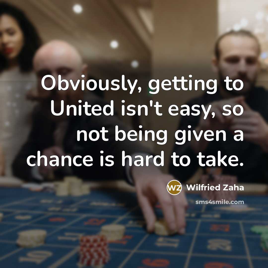 “Obviously, getting to United isn't easy, so not being given…” quote by Wilfried Zaha