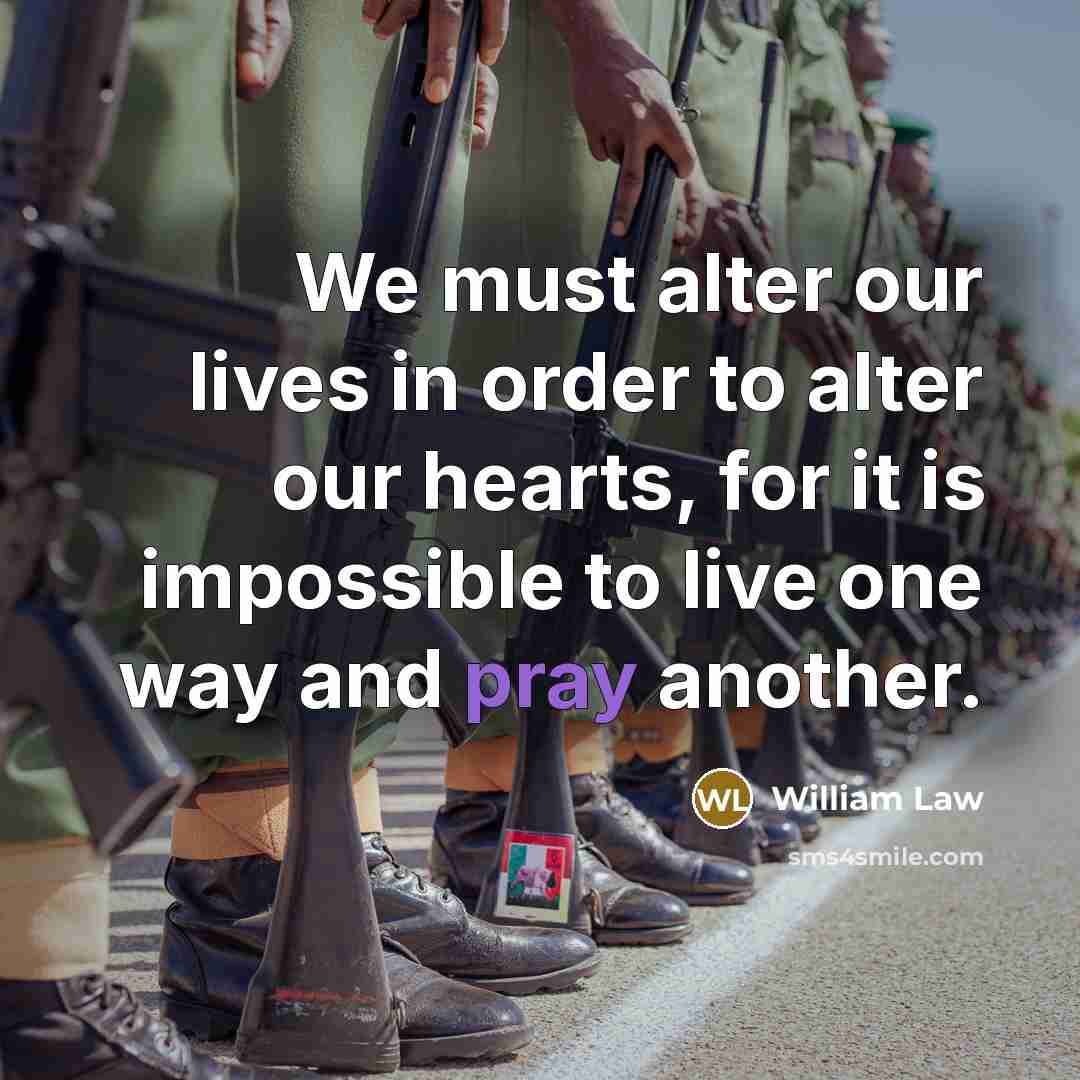 “We must alter our lives in order to alter our…” quote by William Law