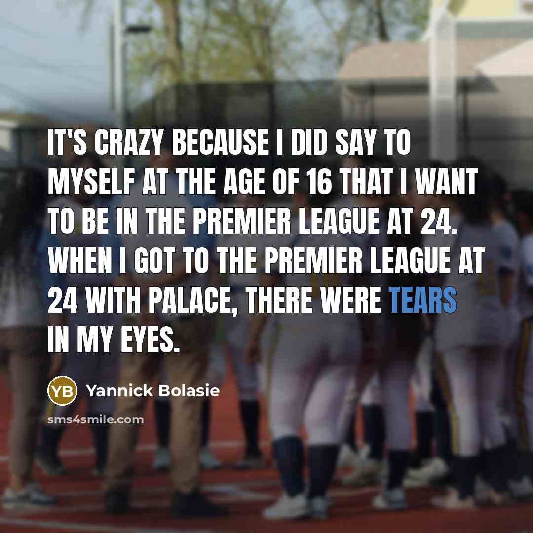 “It's crazy because I did say to myself at the…” quote by Yannick Bolasie