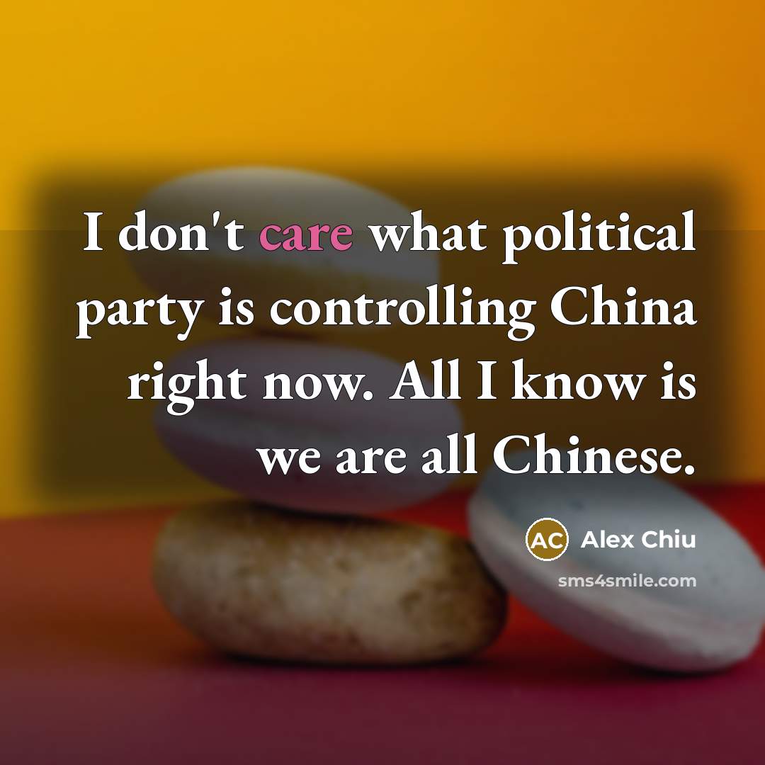 “I don't care what political party is controlling China right…” quote by Alex Chiu
