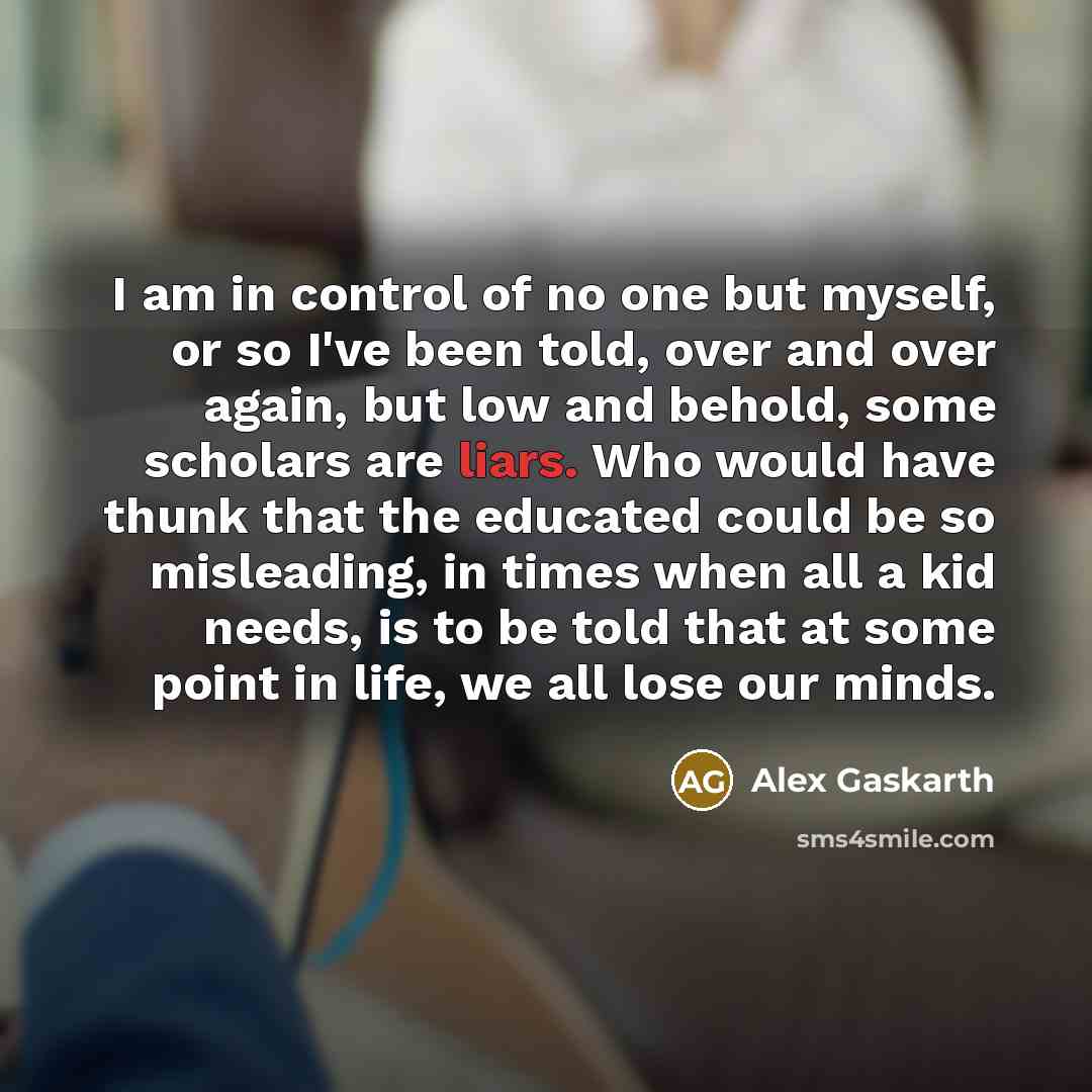 “I am in control of no one but myself, or…” quote by Alex Gaskarth