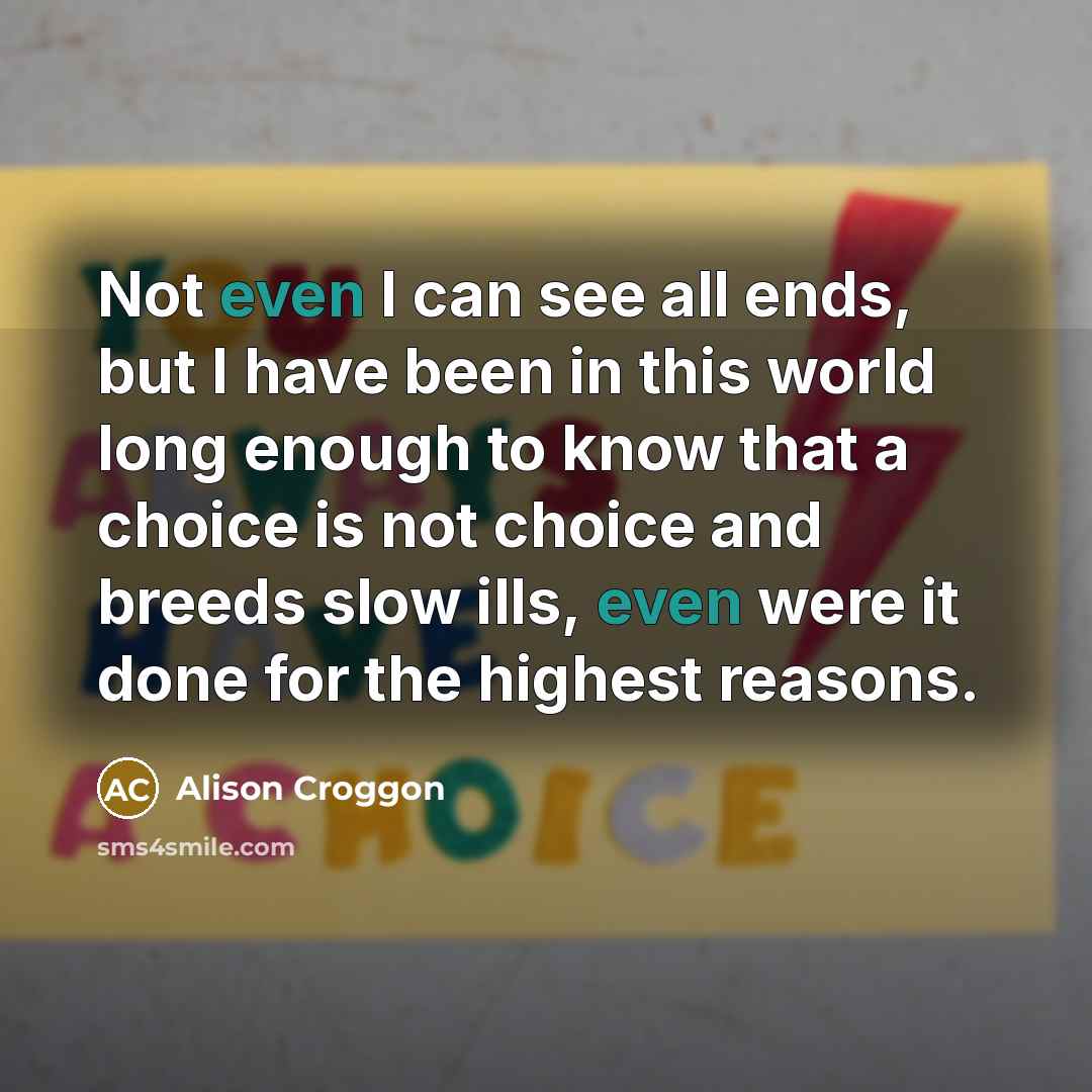 “Not even I can see all ends, but I have…” quote by Alison Croggon