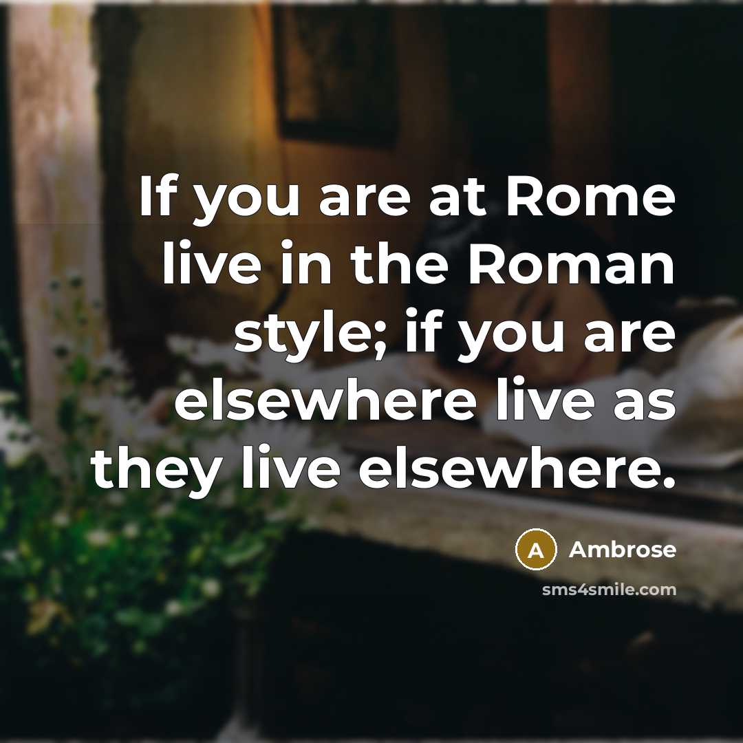 “If you are at Rome live in the Roman style;…” quote by Ambrose