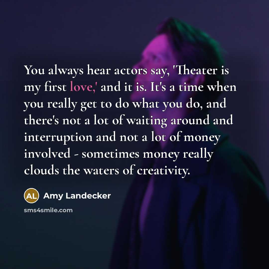 “You always hear actors say, 'Theater is my first love,'…” quote by Amy Landecker