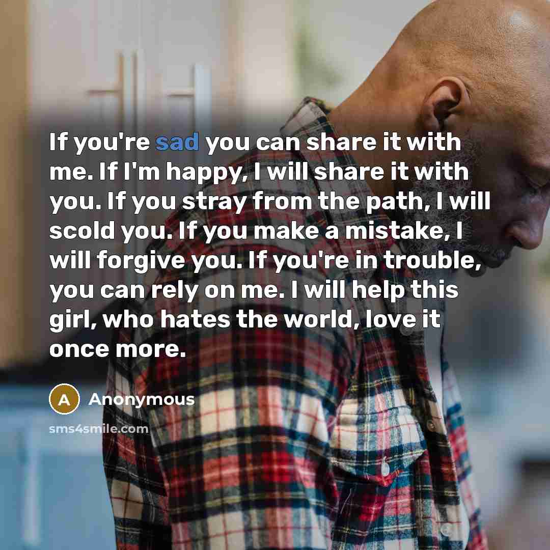 “If you're sad you can share it with me. If…” quote by Anonymous