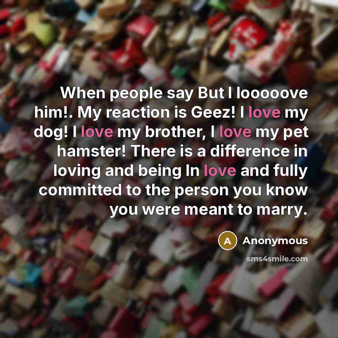 “When people say But I looooove him!. My reaction is…” quote by Anonymous