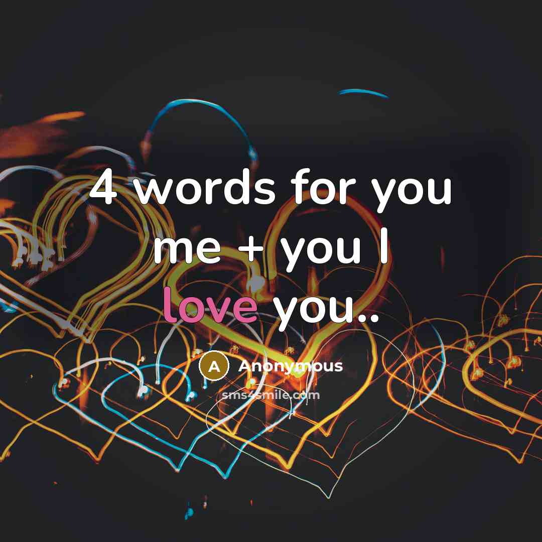 “4 words for you me + you I love you..…” quote by Anonymous