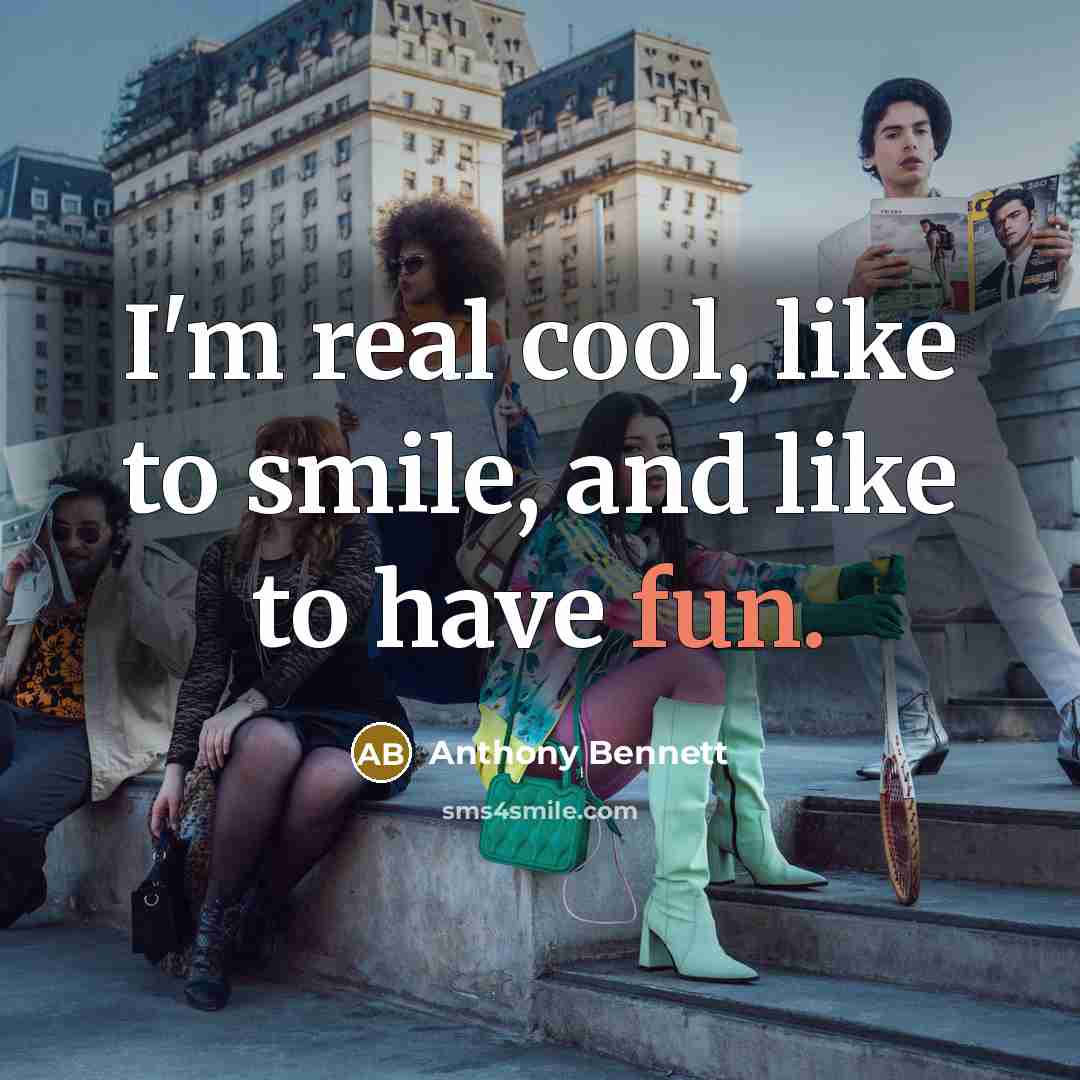 “I'm real cool, like to smile, and like to have…” quote by Anthony Bennett