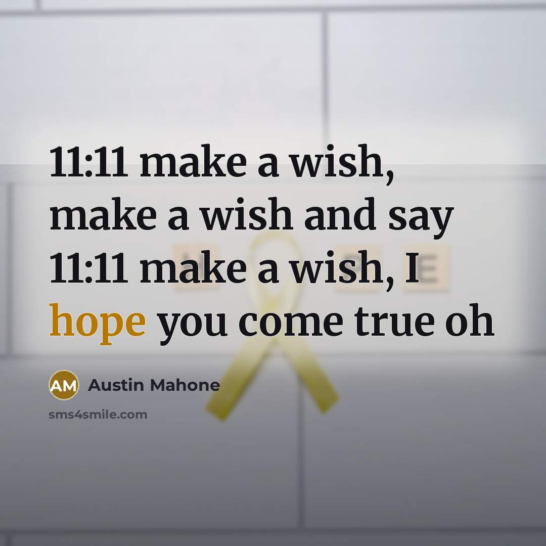 “11:11 make a wish, make a wish and say 11:11…” quote by Austin Mahone