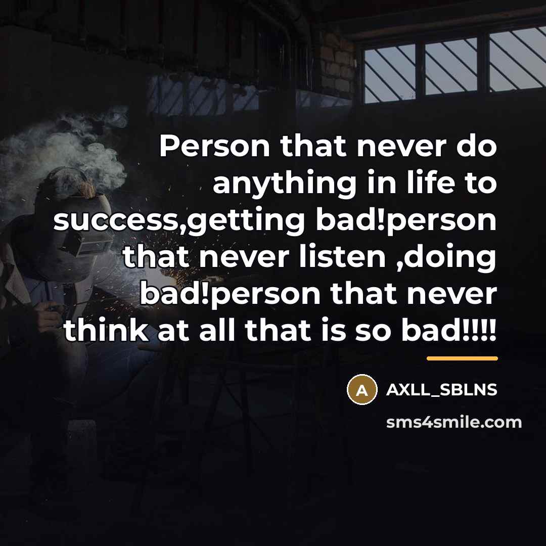 “Person that never do anything in life to success,getting bad!person…” quote by AXLL_SBLNS