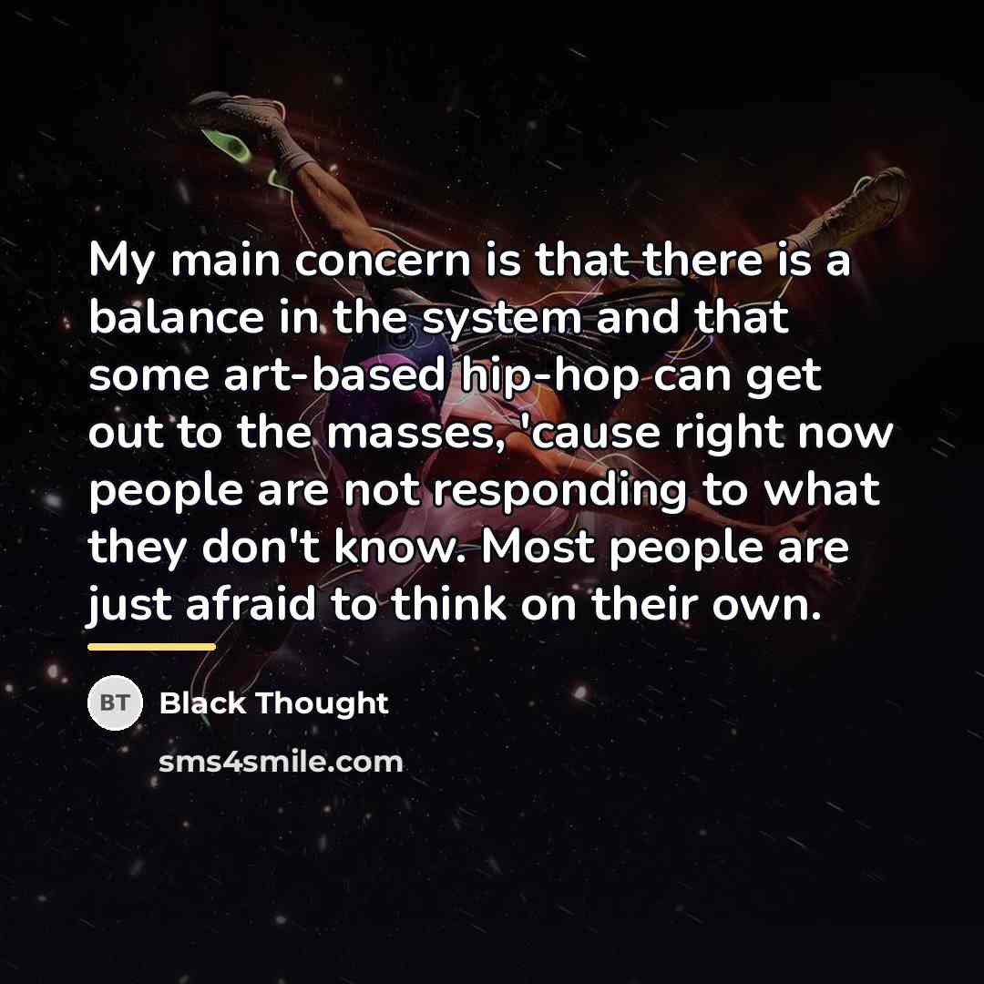 “My main concern is that there is a balance in…” quote by Black Thought