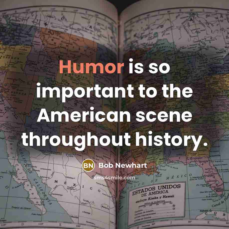 “Humor is so important to the American scene throughout history.…” quote by Bob Newhart