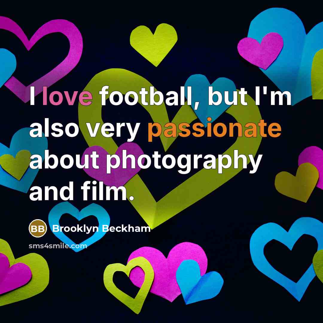 “I love football, but I'm also very passionate about photography…” quote by Brooklyn Beckham