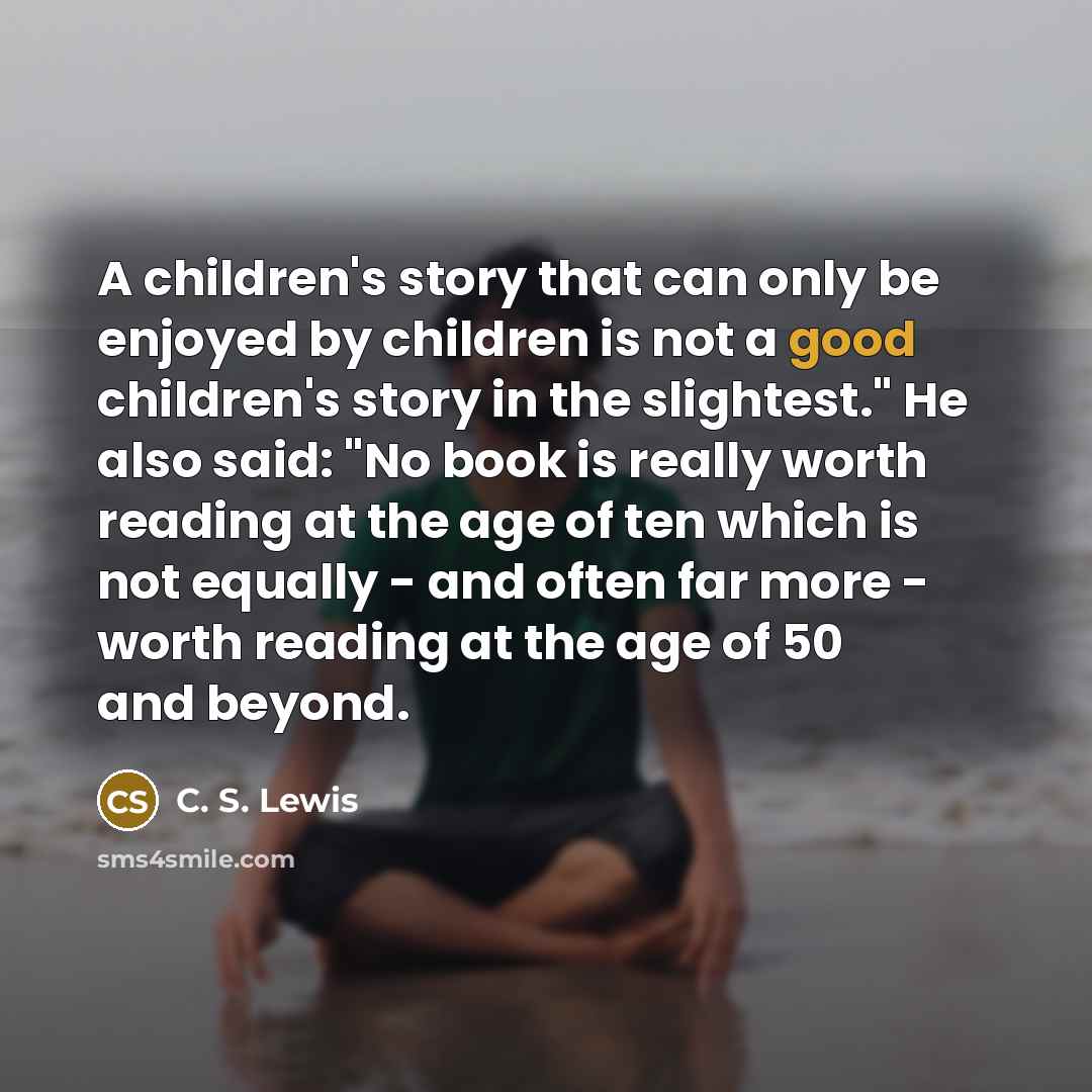 “A children's story that can only be enjoyed by children…” quote by C. S. Lewis