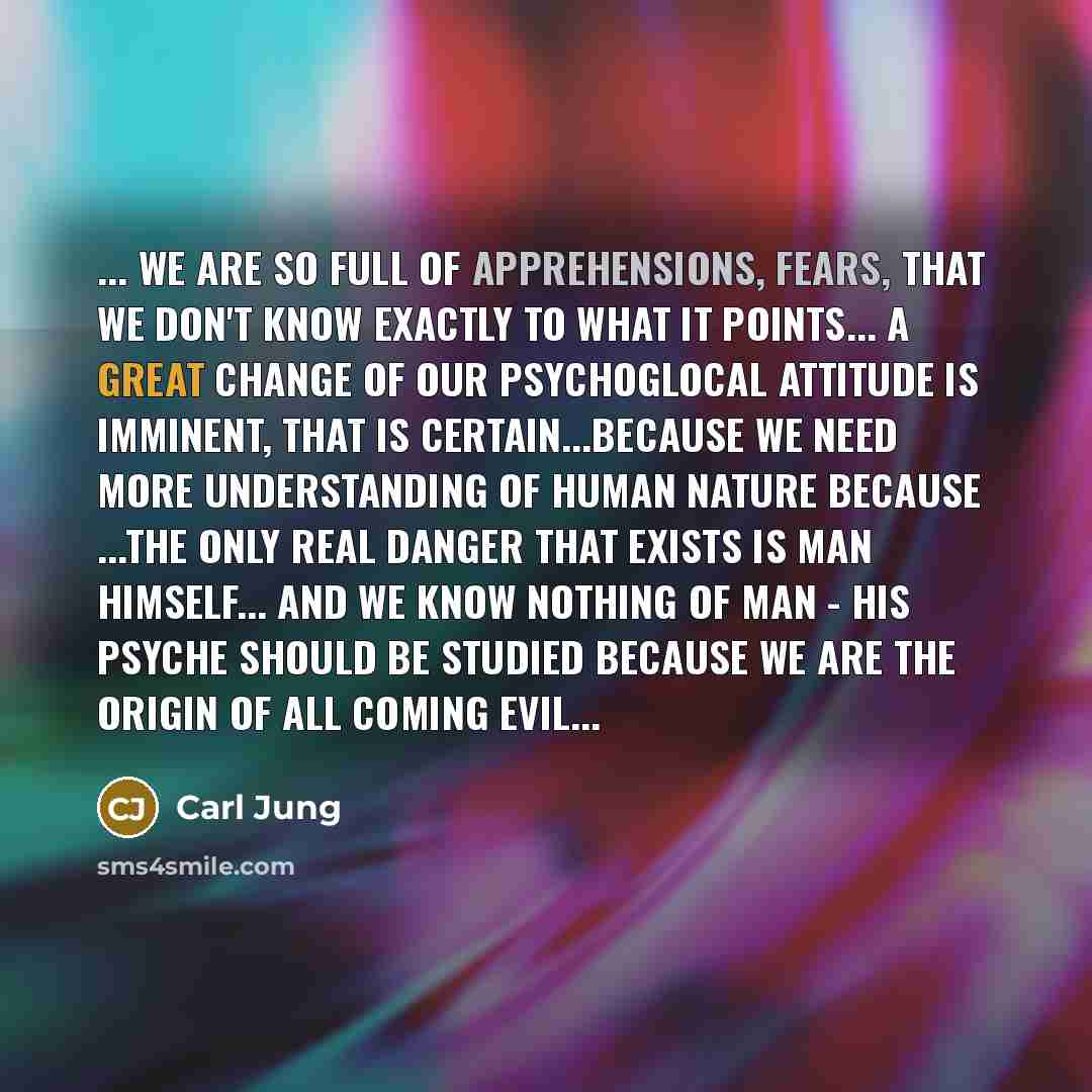 “... we are so full of apprehensions, fears, that we…” quote by Carl Jung