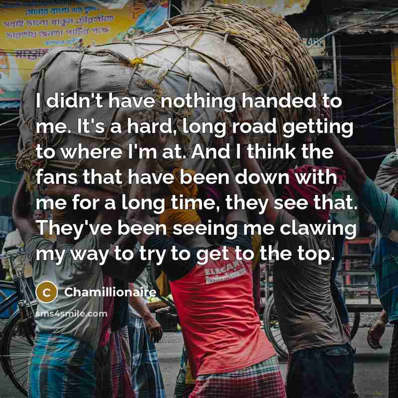 “I didn't have nothing handed to me. It's a hard,…” quote by Chamillionaire