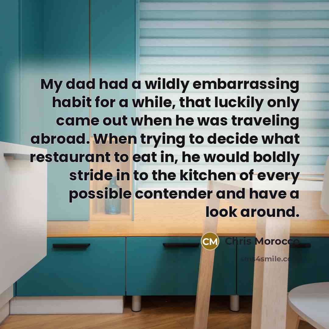 “My dad had a wildly embarrassing habit for a while,…” quote by Chris Morocco