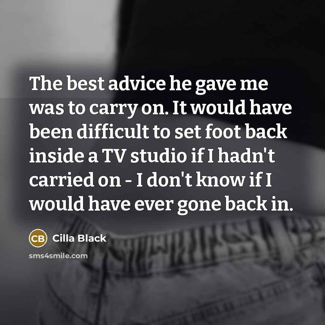 “The best advice he gave me was to carry on.…” quote by Cilla Black
