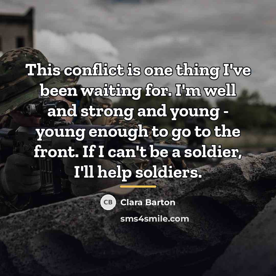 “This conflict is one thing I've been waiting for. I'm…” quote by Clara Barton
