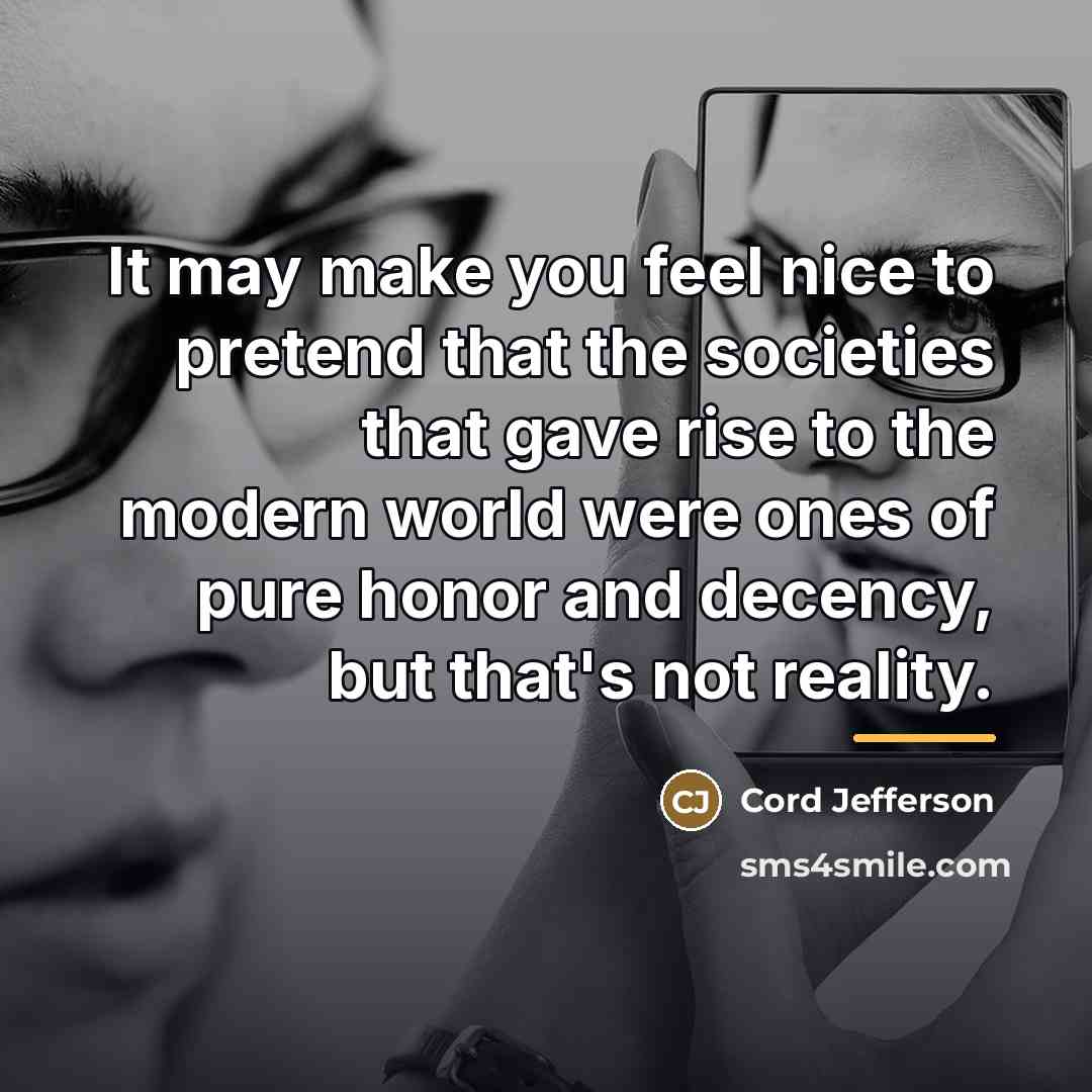 “It may make you feel nice to pretend that the…” quote by Cord Jefferson
