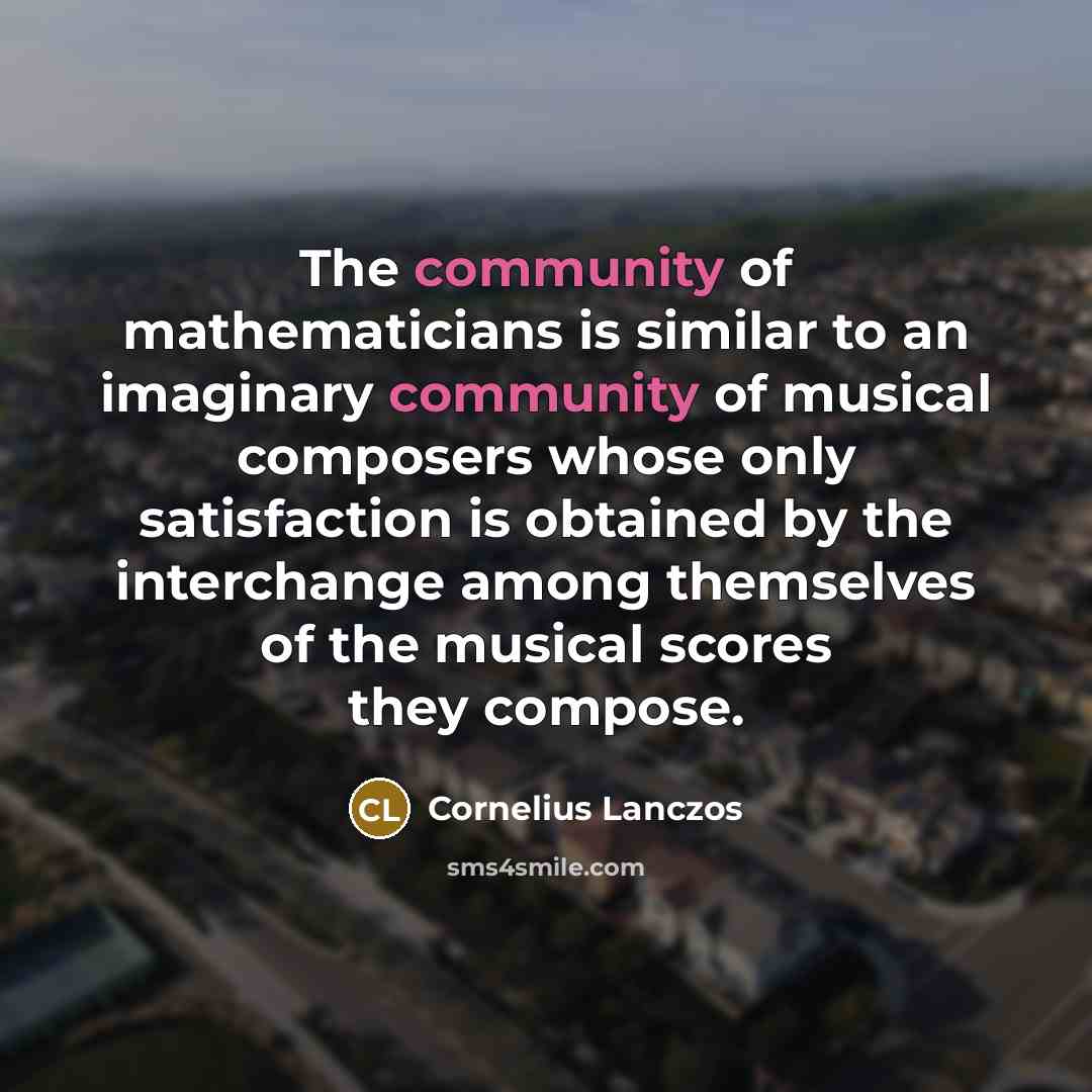 “The community of mathematicians is similar to an imaginary community…” quote by Cornelius Lanczos
