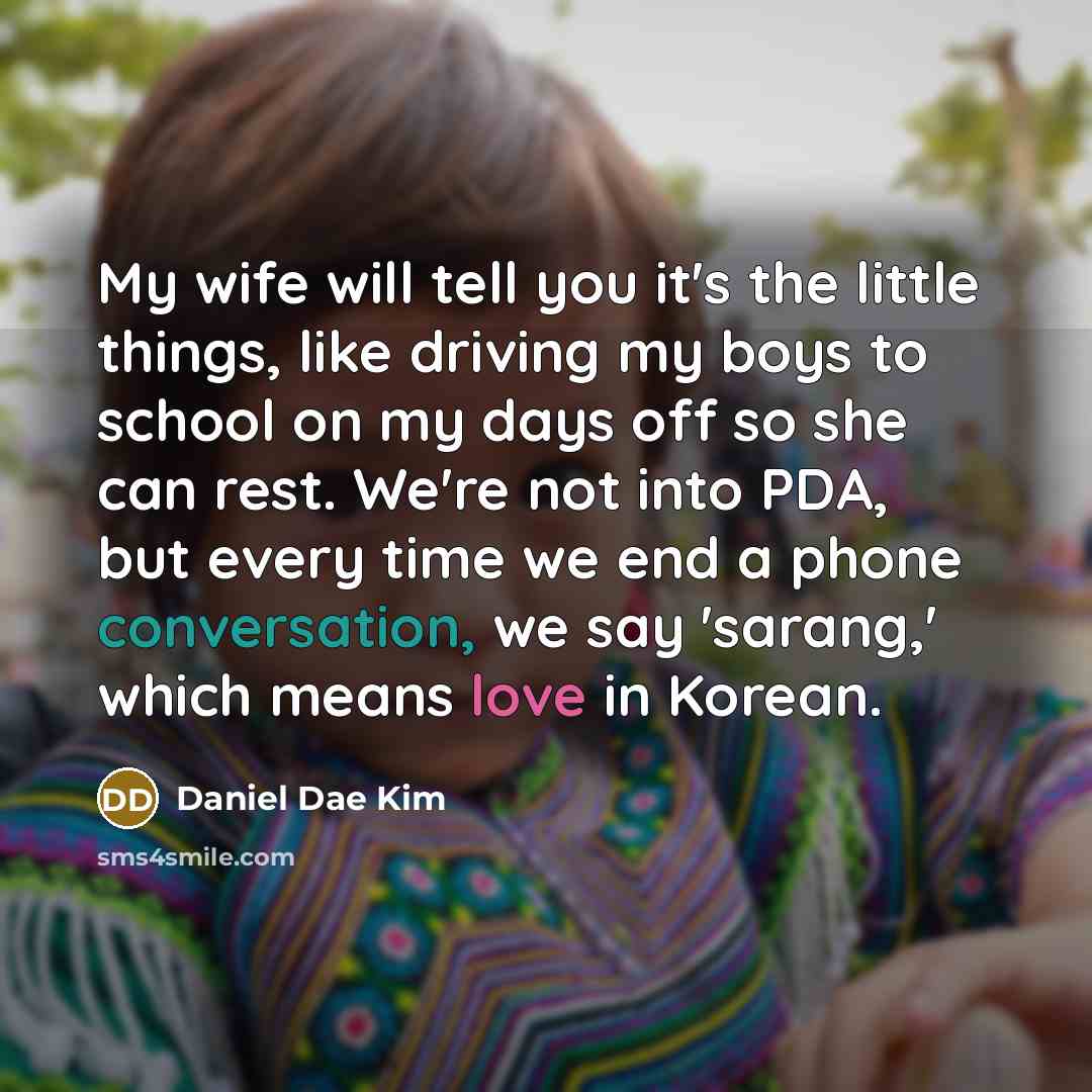 “My wife will tell you it's the little things, like…” quote by Daniel Dae Kim