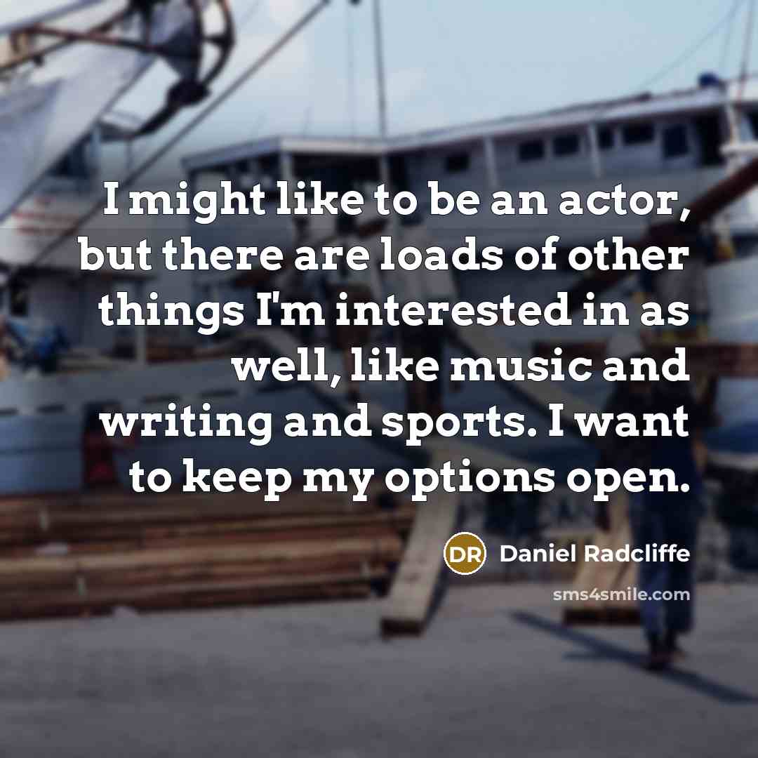 “I might like to be an actor, but there are…” quote by Daniel Radcliffe
