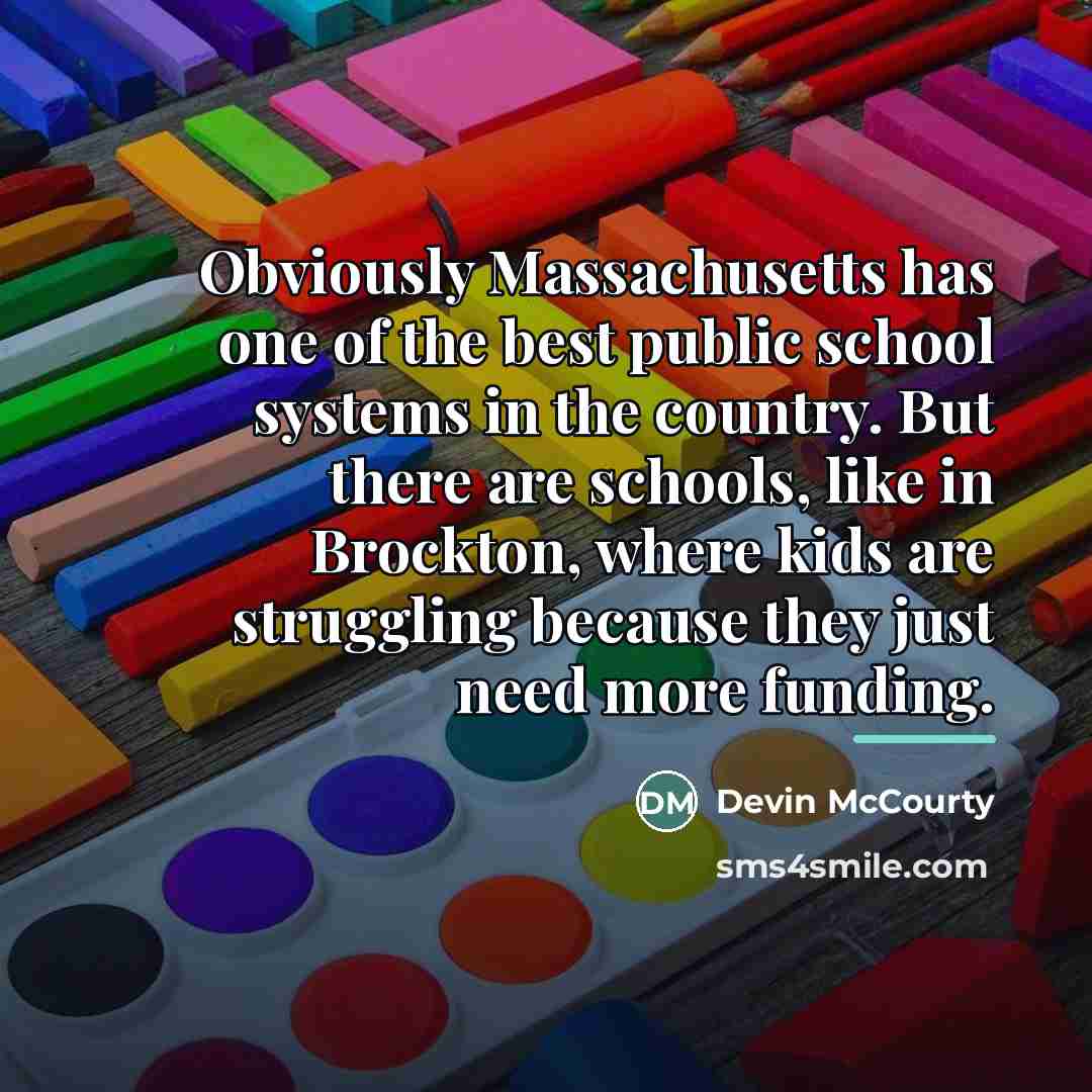 “Obviously Massachusetts has one of the best public school systems…” quote by Devin McCourty
